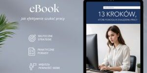 13 kroków, które pomogą w znalezieniu pracy